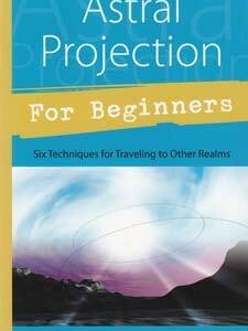 Astral Projection for Beginner by Edain McCoy