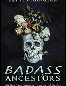 Badass Ancestors by Patti Wigington