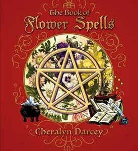 Book of Flower Spells by Cheralyn Darcey