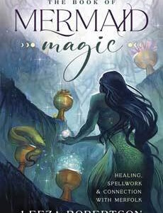 Book of Mermaid Magic by Leeza Robertson