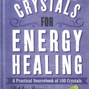 Crystals for Energy Healing by Ashley Leavy