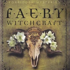 Forbidden Mysteries of Faery Witchcraft by Storm Faerywolf