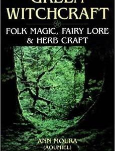 Green Witchcraft by Ann Moura