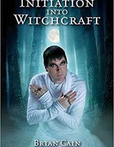 Initiation into Witchcraft by Brian Cain