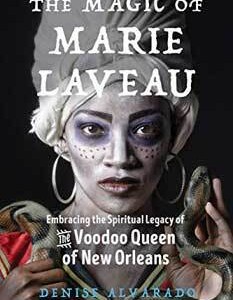 Magic of Marie Laveau by Denise Alvarado