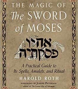 Magic of the Sword of Moses by Harold Roth
