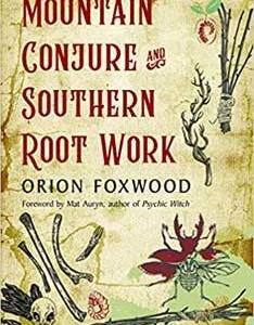 Mountain Conture & Southern Root Work by Orion Foxwood