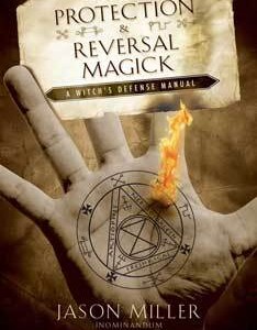 Protection & Reversal Magick by Jason Miller