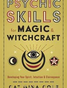 Psychic Skills for Magic & Witchcraft by Cat Gina Cole