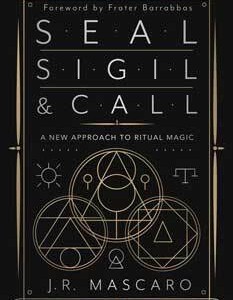 Seal, Sigil & Call by J R Mascaro