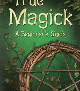 True Magick, Beginner's Guide  by Amber K