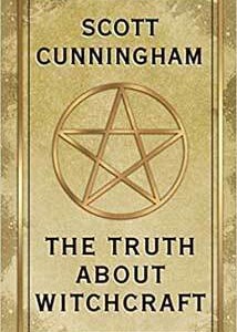 Truth About Witchcraft  by Scott Cunningham