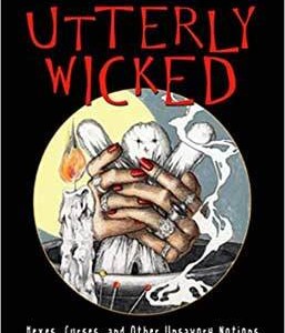 Utterly Wicked, Hexes, Curses by Dorothy Morrison