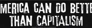 America Can Do Better Than Capitalism bumper sticker