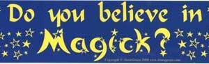 Do you Believe in Magick? bumper sticker