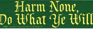 Harm None, Do What Ye Will bumper sticker