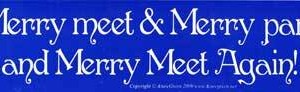 Merry Meet & Merry Part and Merry Meet Again!