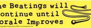 The Beatings Will Continue until morale improves