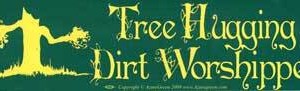 Tree Hugging Dirt Worshipper bumper sticker